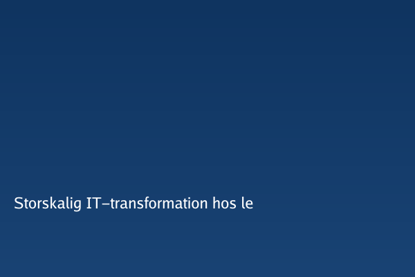 Storskalig IT-transformation hos ledande försäkringsbolag